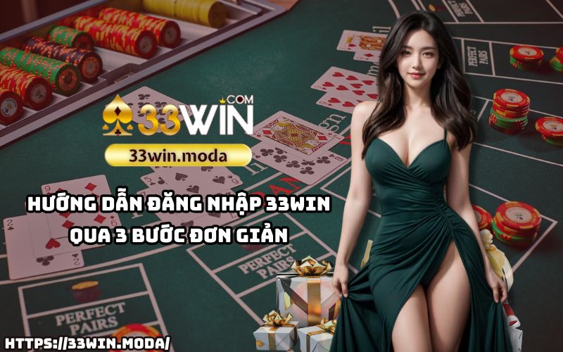 Thực hiện đăng nhập 33Win chỉ trong vài giây với 3 bước đơn giản, nhanh chóng và dễ hiểu Thực hiện đăng nhập 33Win chỉ trong vài giây với 3 bước đơn giản, nhanh chóng và dễ hiểu